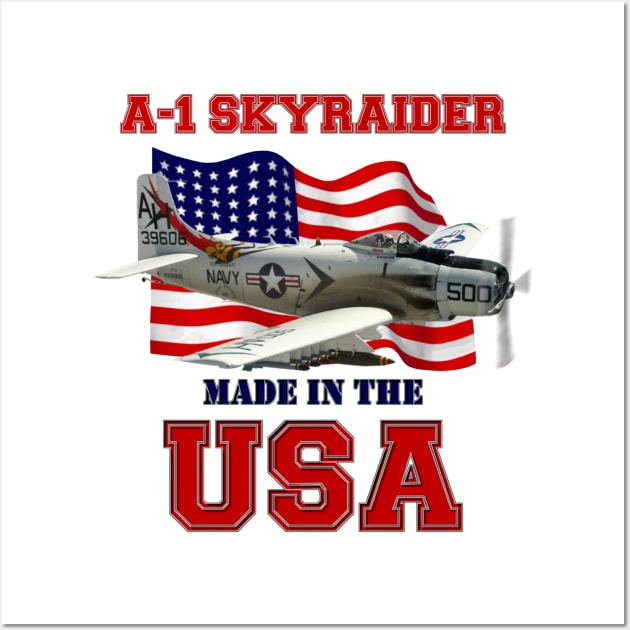 A-1 Skyraider Made in the USA Wall Art by MilMerchant